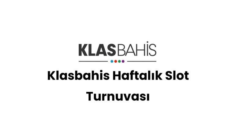 Klasbahis Haftalık Slot Turnuvası