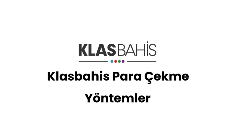 Klasbahis Para Çekme Yöntemler