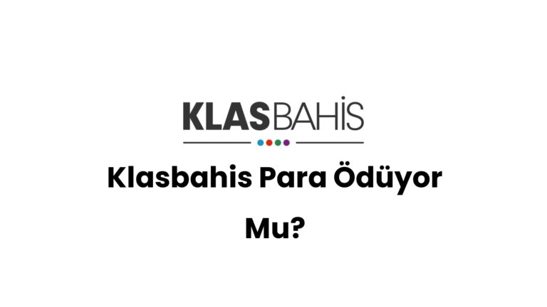 Klasbahis Para Ödüyor Mu?