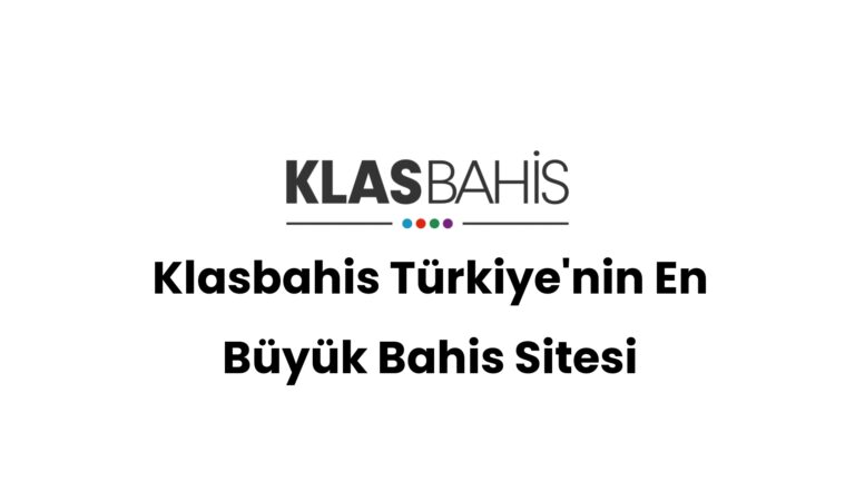 Klasbahis Türkiye’nin En Büyük Bahis Sitesi