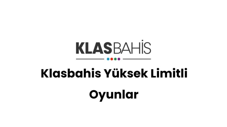 Klasbahis Yüksek Limitli Oyunlar